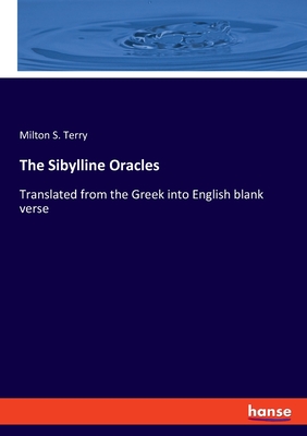 The Sibylline Oracles: Translated from the Greek into English blank verse - Terry, Milton S