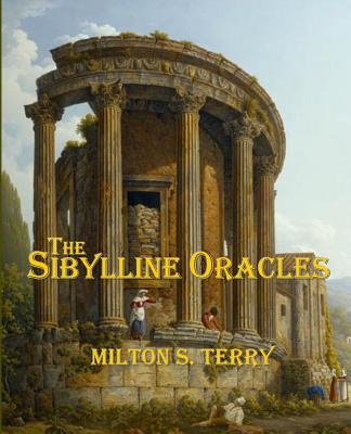 The Sibylline Oracles - Sites M L a, Roy a (Editor), and Terry, Milton S