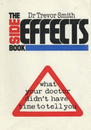 The Side Effects Book: What Your Doctor Didn't Have Time to Tell You
