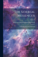 The Sidereal Messenger: A Monthly Review of Astronomy; Volume 7