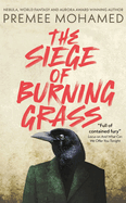 The Siege of Burning Grass: Shortlisted for the 2024 Ursula K. Le Guin Prize for Fiction