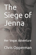 The Siege of Jenna: Her Vegas Adventure