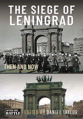 The Siege of Leningrad: Then and Now - Taylor, Daniel (Editor)