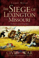 The Siege of Lexington, Missouri: The Battle of the Hemp Bales