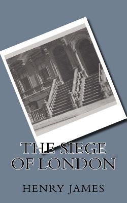 The Siege of London - James, Henry