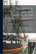 The Siege of Quebec and the Battle of the Plains of Abraham; Volume 6