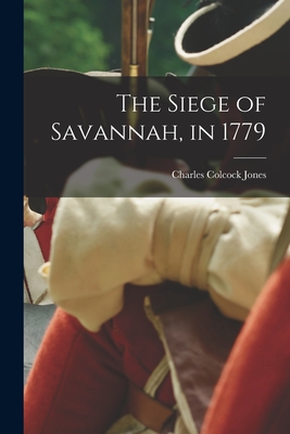 The Siege of Savannah, in 1779 - Jones, Charles Colcock 1831-1893