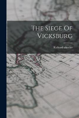 The Siege Of Vicksburg - Wheeler, Richard