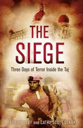 The Siege: Three Days of Terror Inside the Taj - Levy, Adrian, and Scott-Clark, Cathy