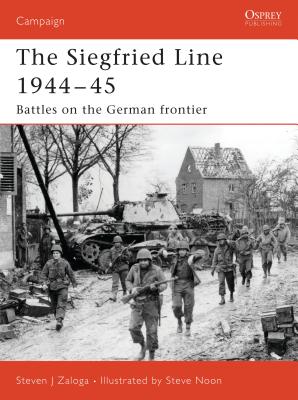 The Siegfried Line 1944-45: Battles on the German Frontier - Zaloga, Steven J