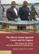 The Sierra Leone Special Court and Its Legacy: The Impact for Africa and International Criminal Law