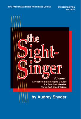 The Sight-Singer for Two-Part Mixed/Three-Part Mixed Voices, Vol 1: Student Edition - Snyder, Audrey, PhD