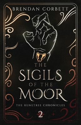 The Sigils of the Moor: Book Two of the Runetree Chronicles - Corbett, Brendan, and Faye Whistler, Djuna (Editor)