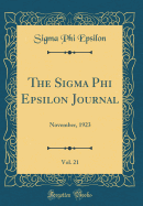 The SIGMA Phi Epsilon Journal, Vol. 21: November, 1923 (Classic Reprint)