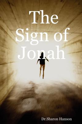 The Sign of Jonah - Hanson, Sharon, Dr.