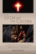 The Sign of the Cross: A Story of Peter and Paul Part One: Ad 30 to 43