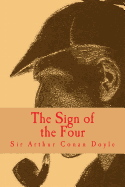 The Sign Of The Four [Large Print Edition]: The Complete & Unabridged Classic Edition