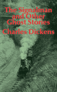 The Signalman: And Other Ghost Stories