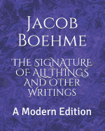 The Signature of All Things and Other Writings: A Modern Edition