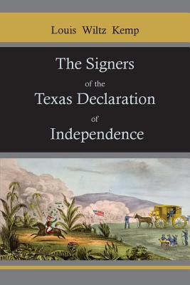 The Signers of the Texas Declaration of Independence - Kemp, Louis Wiltz