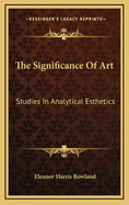 The Significance of Art: Studies in Analytical Esthetics