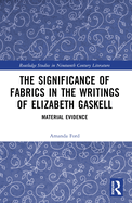 The Significance of Fabrics in the Writings of Elizabeth Gaskell: Material Evidence