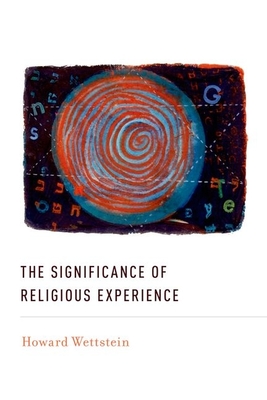 The Significance of Religious Experience - Wettstein, Howard