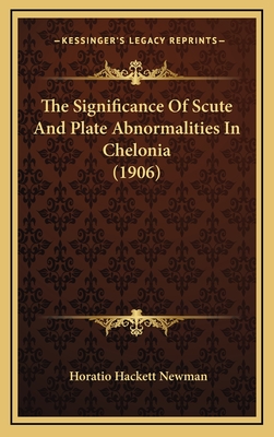 The Significance of Scute and Plate Abnormalities in Chelonia (1906) - Newman, Horatio Hackett