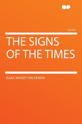 The Signs of the Times - Haldeman, Isaac Massey