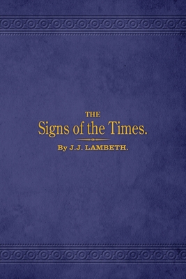 The Signs of the Times - Lambeth, J J, and Lambeth, M a (Foreword by)