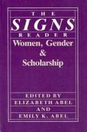 The Signs Reader: Women, Gender, and Scholarship - Abel, Elizabeth (Editor), and Abel, Emily (Editor)
