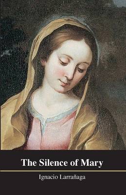 The Silence of Mary - Larranaga, Ignacio, and David, Villecco (Translated by)