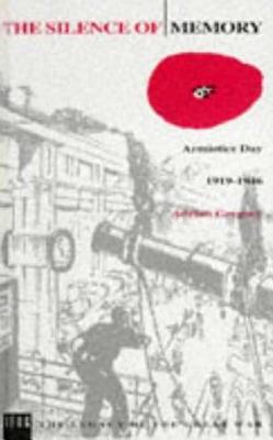 The Silence of Memory: Armistice Day, 1919-1946 - Gregory, Adrian