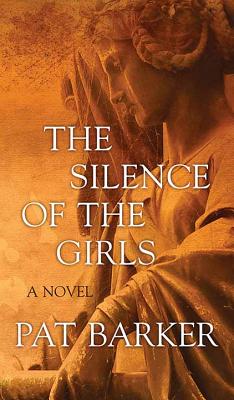 The Silence of the Girls - Barker, Pat