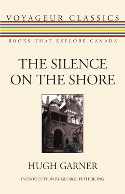 The Silence on the Shore - Garner, Hugh, and Fetherling, George (Introduction by)