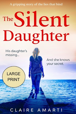 The Silent Daughter: A gripping novel of family secrets - Amarti, Claire
