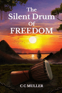 The Silent Drum Of Freedom: "A Deaf Leader's Fight for Freedom in Colonial Martinique" BOOK 1