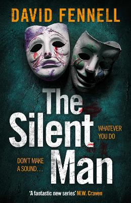 The Silent Man: The brand new crime thriller from the acclaimed author of The Art of Death - Fennell, David