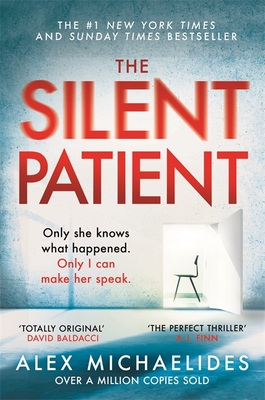 The Silent Patient: The record-breaking, multimillion copy Sunday Times bestselling thriller and TikTok sensation - Michaelides, Alex