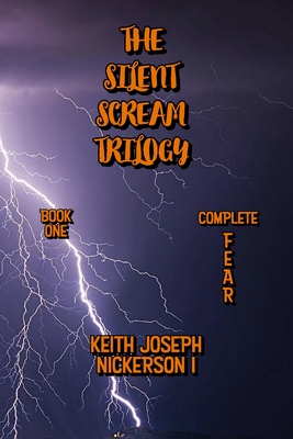 The Silent Scream Trilogy: Part One - Complete Fear - LeBlanc, Carolyn Ann (Editor), and Barry, Jack (Editor), and Guidry, Jacoby Gerard (Contributions by)