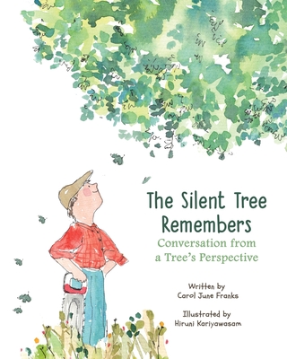 The Silent Tree Remembers: Conversation from a Tree's Perspective - Franks, Carol June