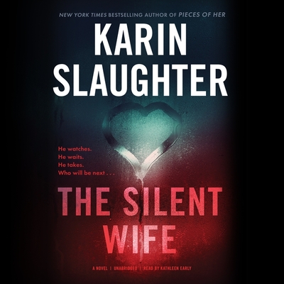 The Silent Wife - Slaughter, Karin, and Early, Kathleen (Read by)