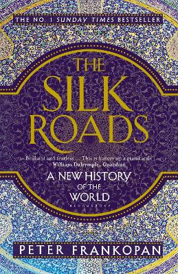 The Silk Roads: A New History of the World - Frankopan, Peter, Professor