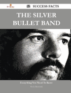 The Silver Bullet Band 52 Success Facts - Everything You Need to Know about the Silver Bullet Band