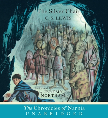 The Silver Chair CD: The Classic Fantasy Adventure Series (Official Edition) - Lewis, C S, and Northam, Jeremy (Read by)