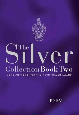 The Silver Collection Book Two: More Anthems for the RSCM Silver Award - 