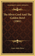 The Silver Cord and the Golden Bowl (1901)