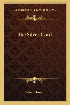 The Silver Cord - Howard, Sidney (Editor)