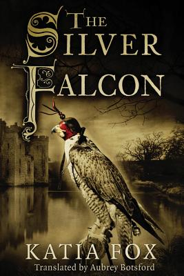 The Silver Falcon - Fox, Katia, and Botsford, Aubrey (Translated by)
