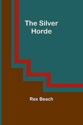 The Silver Horde - Beach, Rex